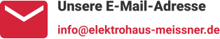 Unsere E-Mail-Adresse info@elektrohaus-meissner.de