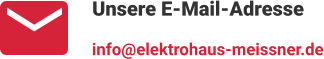 Unsere E-Mail-Adresse info@elektrohaus-meissner.de