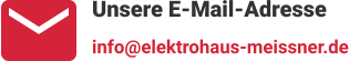 Unsere E-Mail-Adresse info@elektrohaus-meissner.de