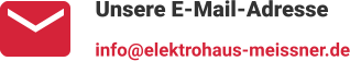 Unsere E-Mail-Adresse info@elektrohaus-meissner.de