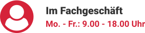 Im Fachgeschäft Mo. - Fr.: 9.00 - 18.00 Uhr